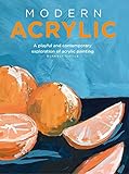 Modern Acrylic: A contemporary exploration of acrylic painting (Modern Series)