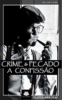 Livro Crime e Pecado - Livro 1 A Confissão: A Confissão