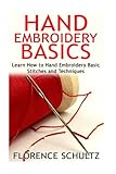 Hand Embroidery Basics: Learn How to Hand Embroidery Basic Stitches and Techniques