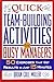 Quick Team-Building Activities for Busy Managers: 50 Exercises That Get Results in Just 15 Minutes