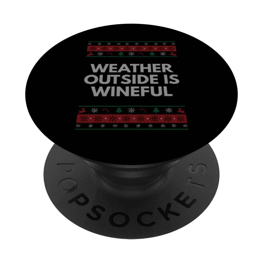 Weather Outside Is Wineful Christmas Wine Lover Xmas PopSockets Swappable PopGrip