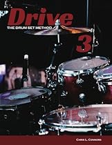Drive: The Drum Set Method (Volume 3) Drive: The Drum Set Method (Volume 3)