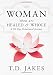 Woman Thou Art Healed and Whole: Experience Freedom From the Pain of Your Past: A 90 Day Devotional Journey - Book by T.D. Jakes