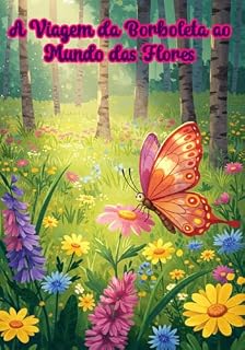 Livro A Viagem da Borboleta ao Mundo das Flores