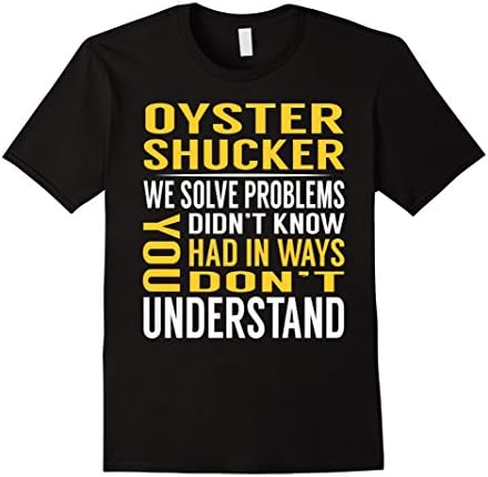 Mens Oyster Shucker Solve Problems TShirt Large Black