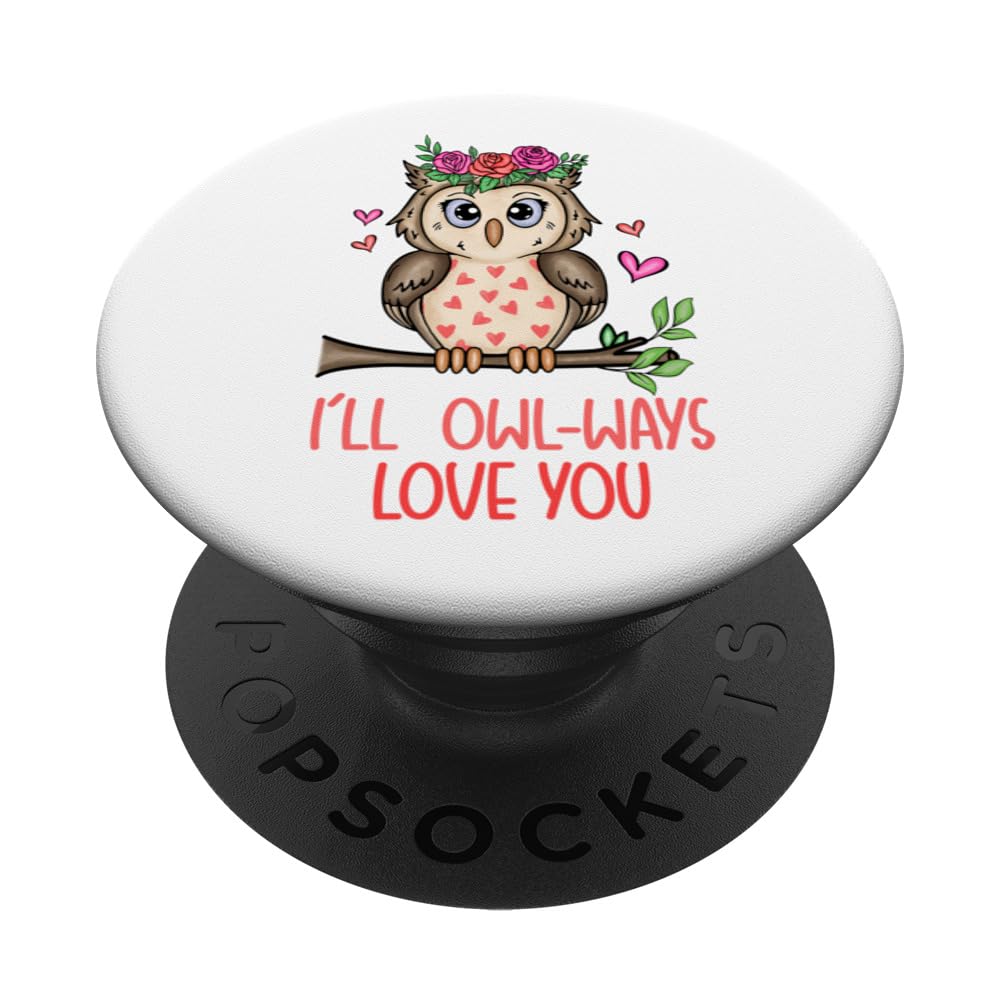 I'll Owl-Ways Love you | Funny Owl Pun | Valentines Day PopSockets Swappable PopGrip