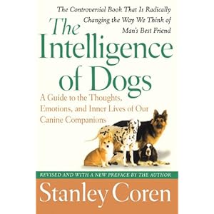 The Intelligence of Dogs: A Guide to the Thoughts, Emotions, and Inner Lives of Our Canine Companions