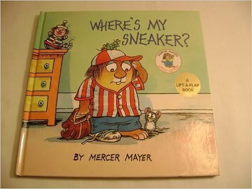 Where S My Sneaker A Lift The Flap Book Mercer Mayer