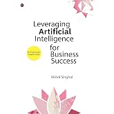 Leveraging Artificial Intelligence for Business Success