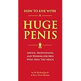 How to Live with a Huge Penis: Advice, Meditations, and Wisdom for Men Who Have Too Much