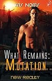 What Remains: Mutation (New Reality Series, Book Thirteen) by Kris Norris