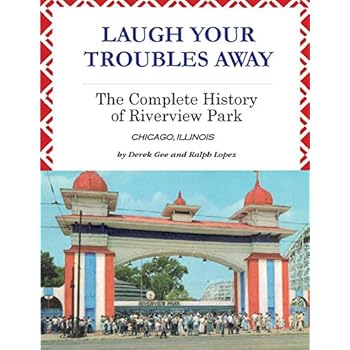 Laugh Your Troubles Away - The Complete History of Riverview Park Laugh Your Troubles Away - The Complete History of Riverview Park