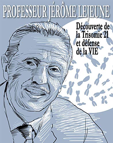 Jérôme Lejeune : Serviteur de la vie by 