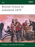 British Forces in Zululand 1879 (Elite) by Ian Knight, Richard Scollins