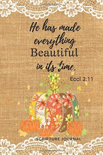 He has made everything beautiful in its time Scripture Journal: Bible Notebook Journal Womens Daily Devotional I Ideal for Fall Bible Study I ... Lined Paper 6x9 in 90 pages Pumpkin design