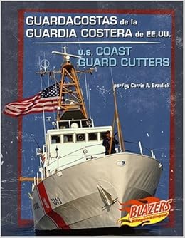 Guardacostas De La Guardia Costera De Ee Uu U S Coast Guard Cutters Vehiculos Militares Military Vehicles English And Spanish Edition Braulick Carrie A Amazon Com Books Guardacostas De La Guardia Costera De Ee Uu U S Coast Guard Cutters Vehiculos Militares Military Vehicles English And Spanish Edition Braulick Carrie A Amazon Com Books