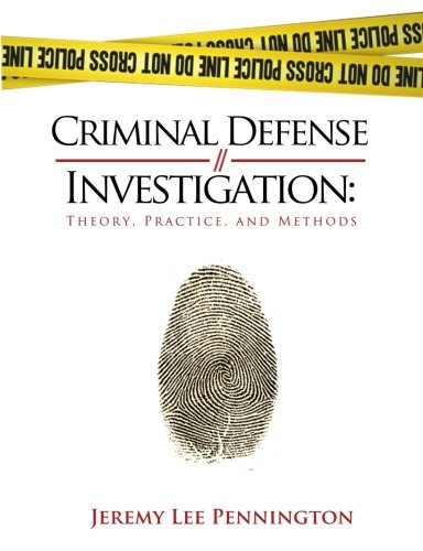 Criminal Defense Investigation: Theory, Practice, and Methods