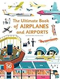 Ultimate Book of Airplanes and Airports (The Ultimate Book of)