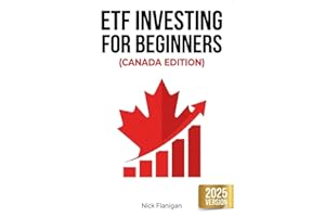 ETF Investing for Beginners (Canada Edition): The Simple, 2025 Guide to Tax-Free Growth, Automating Your Wealth, and Becoming