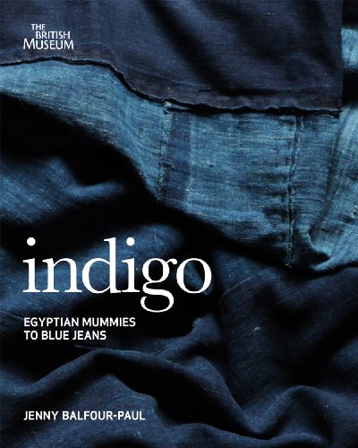 Indigo: From Mummies to Blue Jeans. by Jenny Balfour-Paul by Jenny Balfour-Paul