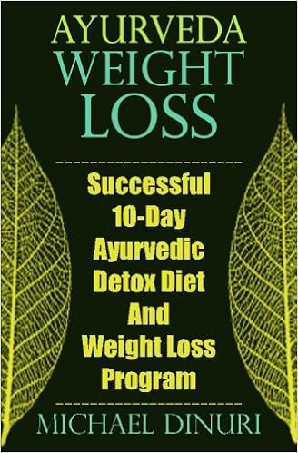 Ayurveda Weight Loss Successful 10 Day Ayurvedic Detox Diet And Weight Loss Program Ayurvedic Medicine Ayurveda Diet Ayurvedic Remedies Weight Loss Maintenance Detox Diet Detox Cleans Dinuri Michael 9781533346308 Amazon Com Books
