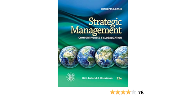 Strategic Management Concepts Petitiveness And Globalization Hitt Michael Ireland R Duane Hoskisson Robert 9781285425184 Books Ca