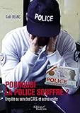 Pourquoi la Police souffre ?: Enquête au sein des C.R.S. et autres unités (BAU.BAUDELAIRE) (French Edition) by