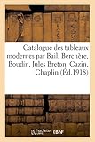 Image de Catalogue des tableaux modernes par Bail, Berchère, Boudin, Jules Breton, Cazin, Chaplin (Arts) (French Edition)