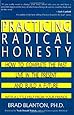 Practicing Radical Honesty: How to Complete the Past, Live in the Present, and Build a Future with a Little Help from Your Friends