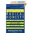 Practicing Radical Honesty: How to Complete the Past, Live in the Present, and Build a Future with a Little Help from Your Friends