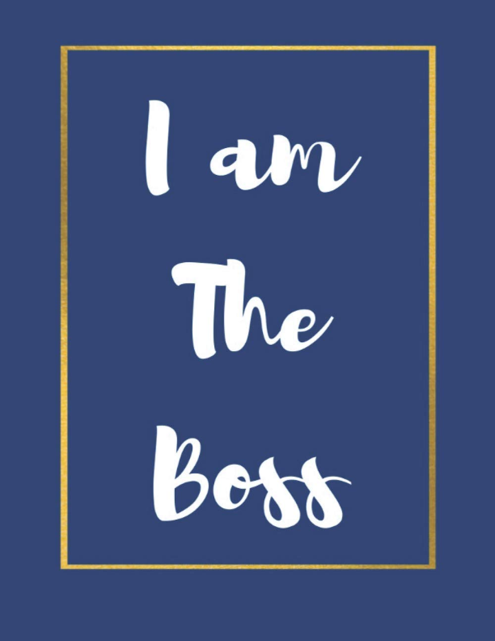 I AM THE BOSS: Lined, Ruled, Blank Notebook, Diary, Journal, Large Size 8.5 x 11 inches, 150 Pages