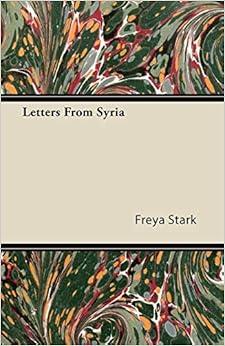 Letters from Syria, by Freya Stark Letters from Syria, by Freya Stark