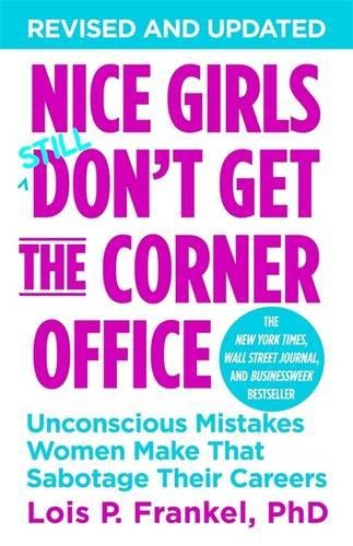 [F.R.E.E] Nice Girls Don't Get The Corner Office: Unconscious Mistakes Women Make That Sabotage Their Careers TXT