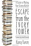 Escape from the Ivory Tower: A Guide to Making Your Science Matter