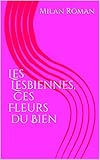 Les Lesbiennes, ces Fleurs du Bien (French Edition) by Milan Roman, Othmar Bahner