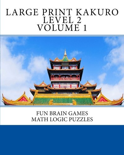 [B.e.s.t] Large Print Kakuro Level 2 Volume 1: Fun Brain Games Math Logic Puzzles TXT