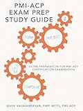 PMI-ACP Exam Prep Study Guide: Extra Preparation for PMI-ACP Certification Examination