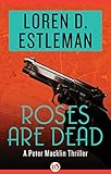 Roses Are Dead (The Peter Macklin Thrillers)