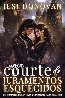 Livro Uma Corte De Juramentos Esquecidos: Um Romance De Fantasia De Inimigos Para Amantes