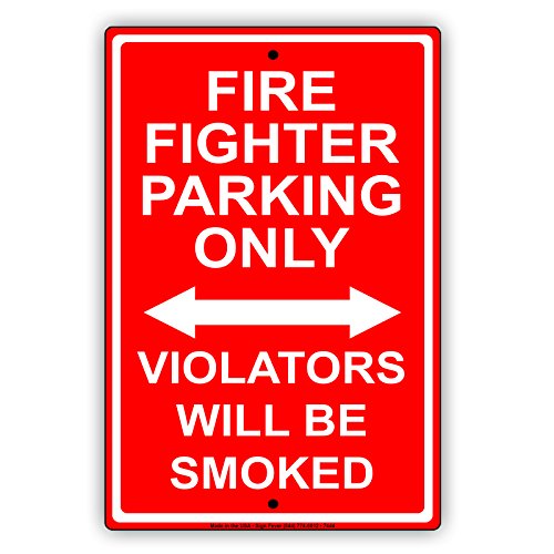 Fire Fighter Parking Only Violators Will Be Smoked Alert Notice Warning Aluminium Metal 8