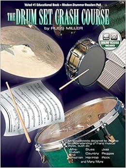 The Drum Set Crash Course An Encyclopedia Designed To Develop An Understanding Of Many Musical Styles Book Online Audio Miller Russ 9781576235225 Amazon Com Books