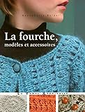 La fourche, modÃ¨les et accessoires (French Edition) by 