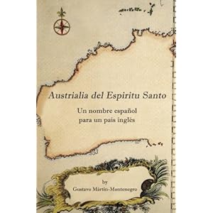 Austrialia del Espiritu Santo: Un nombre español para un país inglés (Spanish Edition)