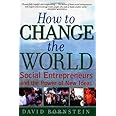 How to Change the World: Social Entrepreneurs and the Power of New Ideas