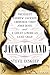 Jacksonland: President Andrew Jackson, Cherokee Chief John Ross, and a Great American Land Grab