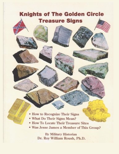 Knights Of The Golden Circle Treasure Signs Volume 3 Roush Ph D Dr Roy William 9780972307246 Amazon Com Books