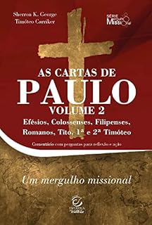 Livro As cartas de Paulo - Vol. 2 - Efésios, Colossenses, Filipenses, Romanos, Tito, 1ª e 2ª Timóteo - eBook: comentário com perguntas para reflexão e ação