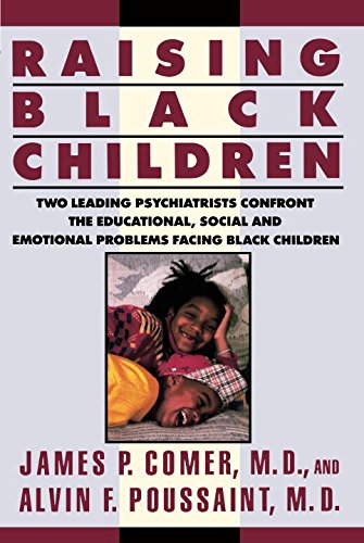 Raising Black Children: Two Leading Psychiatrists Confront the Educational, Social and Emotional Problems Facing Black Children (Plume)