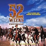 52 Weeks * 52 Western Movies by Scott Harris, Paul Bishop