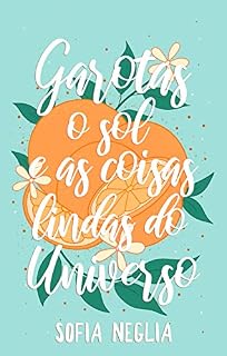 Livro Garotas, o Sol, e as coisas lindas do universo